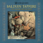 MOUSE GUARD: BALDUIN DER TAPFERE UND ANDERE GESCHICHTEN