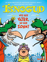DIE NEUEN ABENTEUER DES GROSSWESIRS ISNOGUD - BAND 2 - WIE DER VATER, SO DER SOHN!