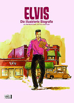 Elvis - Die illustrierte Biografie